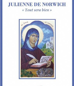 JULIENNE DE NORWICH OU TOUT SERA BIEN