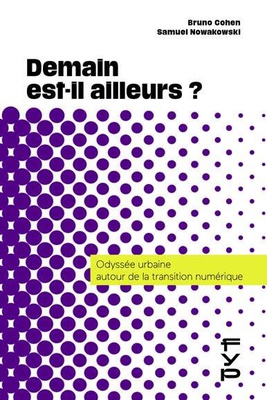 DEMAIN EST-IL AILLEURS ? ODYSSEE URBAINE AUTOUR DE LA TRANSITION NUMERIQUE