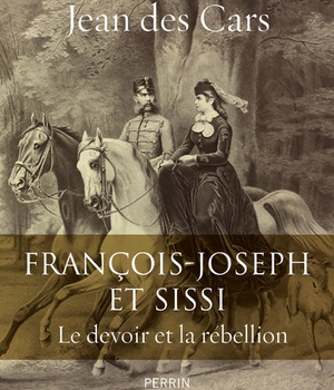 FRANCOIS-JOSEPH ET SISSI - LE DEVOIR ET LA REBELLION
