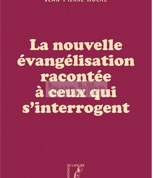 LA NOUVELLE EVANGELISATION RACONTEE A CEUX QUI S'INTERROGENT