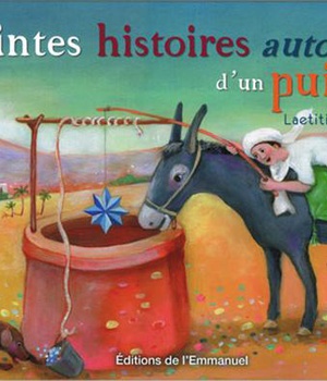 SAINTES HISTOIRES AUTOUR D'UN PUITS
