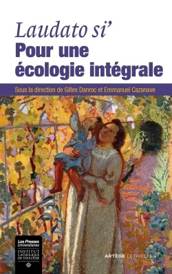 LAUDATO SI' : POUR UNE ECOLOGIE INTEGRALE