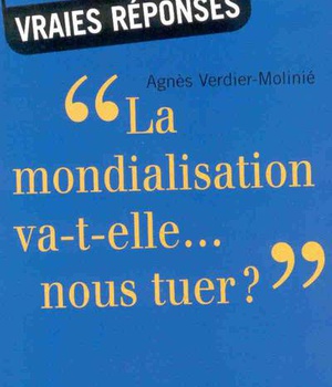 LA MONDIALISATION VA-T-ELLE... NOUS TUER ?