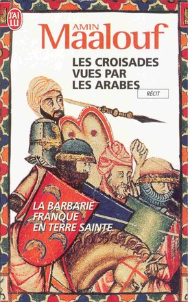LES CROISADES VUES PAR LES ARABES