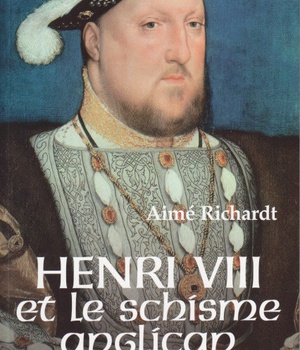 HENRI VIII ET LE SCHISME ANGLICAN