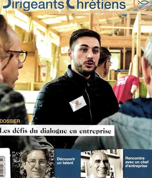 DIRIGEANTS CHRETIENS N 97 SEPTEMBRE - OCTOBRE 2019 - LES DEFIS DU DIALOGUE EN ENTREPRISE