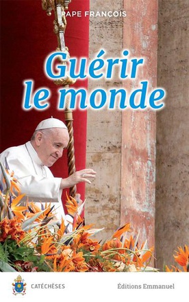 GUERIR LE MONDE - CATECHESES
