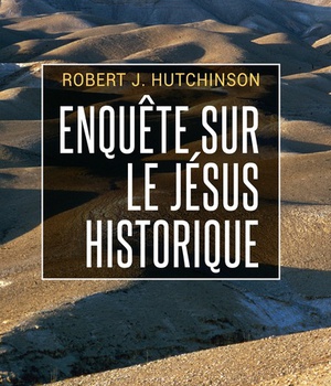 ENQUETE SUR LE JESUS HISTORIQUE