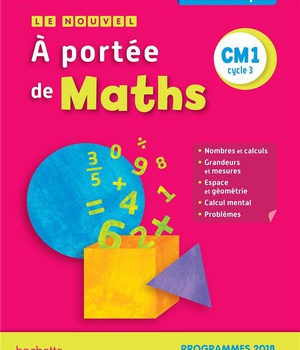 LE NOUVEL A PORTEE DE MATHS CM1 - MANUEL ELEVE - EDITION 2019