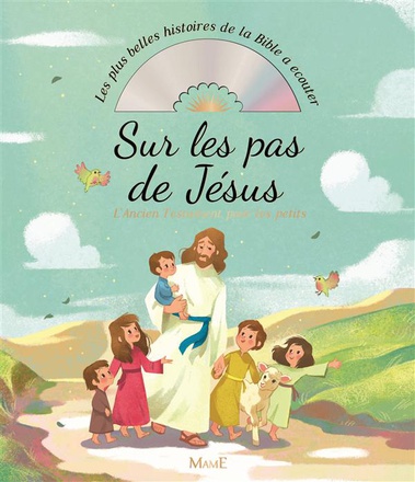 SUR LES PAS DE JESUS. L'EVANGILE POUR LES PETITS + CD