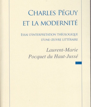 CHARLES PEGUY ET LA MODERNITE - ESSAI D'INTERPRETATION THEOLOGIQUE D'UNE OEUVRE LITTERAIRE