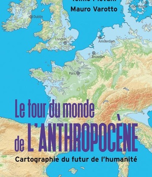 LE TOUR DU MONDE DE L'ANTHROPOCENE - CARTOGRAPHIE DU FUTUR DE L'HUMANITE