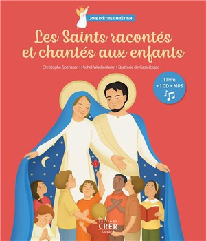 JOIE D'ETRE CHRETIEN - LES SAINTS RACONTES ET CHANTES AUX ENFANTS