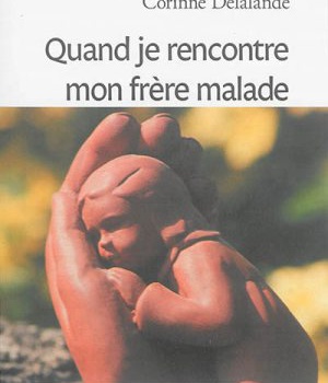 QUAND JE RENCONTRE MON FRERE MALADE