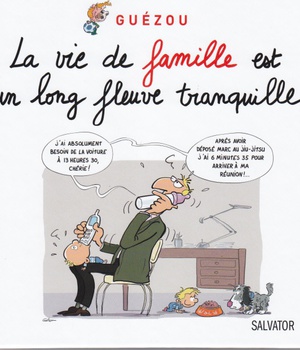LA VIE DE FAMILLE EST UN LONG FLEUVE TRANQUILLE