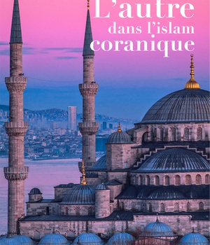 L'AUTRE DANS L'ISLAM CORANIQUE
