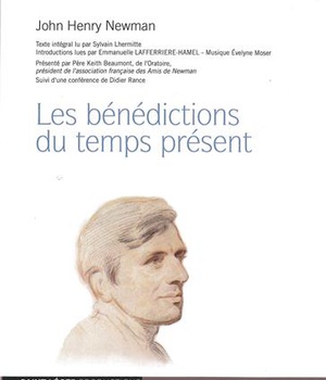 JOHN-HENRY NEWMAN - VERSION MP3 - LES BENEDICTIONS DU TEMPS PRESENT