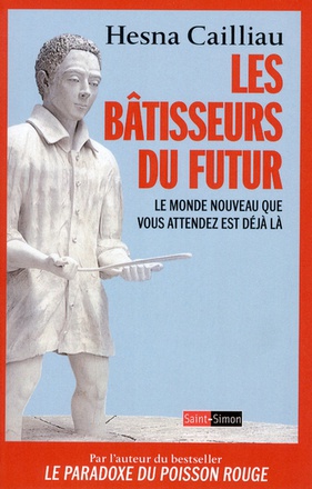 LES BATISSEURS DU FUTUR - LE MONDE NOUVEAU QUE VOUS ATTENDEZ EST DEJA LA