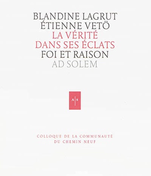 LA VERITE DANS SES ECLATS - FOI ET RAISON