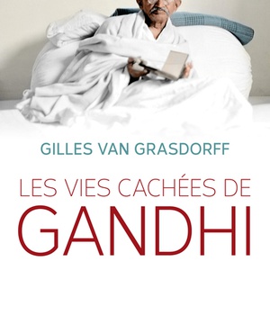 LES VIES CACHEES DE GANDHI