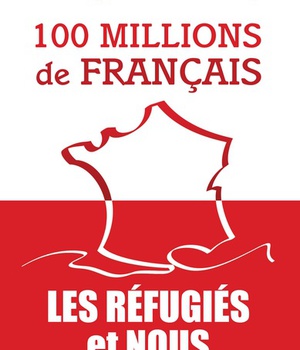 100 MILLIONS DE FRANCAIS - LES REFUGIES ET NOUS