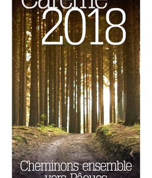 CHEMINONS ENSEMBLE VERS PAQUES - CAREME 2018