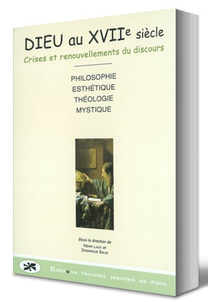 DIEU AU XVIIE SIECLE : CRISES ET RENOUVELLEMENTS DU DISCOURS