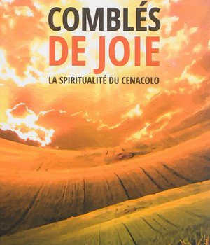 COMBLES DE JOIE - LA SPIRITUALITE DU CENACOLO