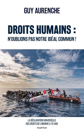 DROITS HUMAINS : N'OUBLIONS PAS NOTRE IDEAL COMMUN ! - LA DECLARATION UNIVERSELLE DES DROITS DE L'HO