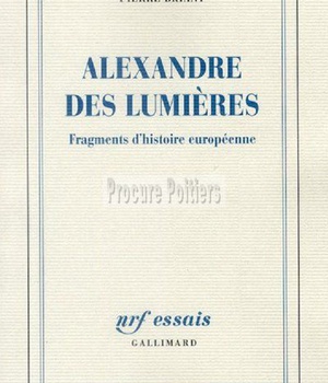 ALEXANDRE DES LUMIERES - FRAGMENTS D'HISTOIRE EUROPEENNE