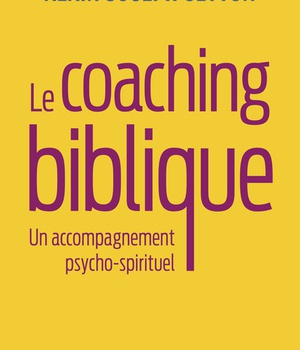 LE COACHING BIBLIQUE - UN ACCOMPAGNEMENT PSYCHO-SPIRITUEL
