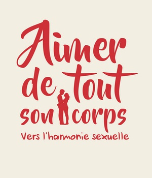 AIMER DE TOUT SON CORPS - VERS L'HARMONIE SEXUELLE
