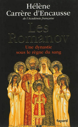 LES ROMANOV - UNE DYNASTIE SOUS LE REGNE DU SANG