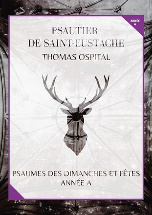 LIVRET DE PARTITIONS - PSAUTIER DE SAINT-EUSTACHE ANNEE A - PSAUMES DES DIMANCHES ET FETES, ANNEE A
