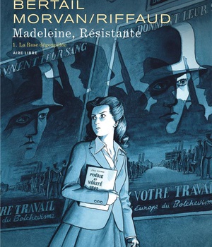 MADELEINE, RESISTANTE - TOME 1 - LA ROSE DEGOUPILLEE
