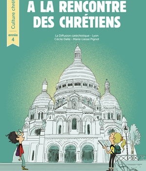 A LA RENCONTRE DES CHRETIENS - ANNEE 4 - LIVRE DE L'ENFANT