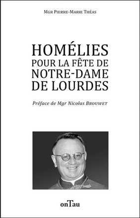 HOMELIES POUR LA FETE DE NOTRE-DAME DE LOURDES
