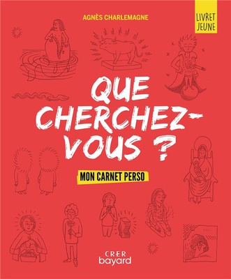 QUE CHERCHEZ-VOUS ? - PARCOURS D'EVEIL SPIRITUEL POUR LES JEUNES - LIVRET JEUNE