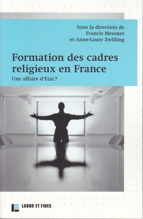 FORMATION DES CADRES RELIGIEUX EN FRANCE - UNE AFFAIRE D'ETAT ?