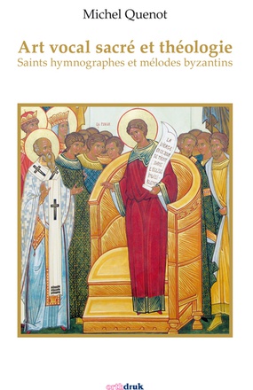 ART SACRE ET THEOLOGIE. SAINTS HYMNOGRAPHES ET MELODES BYZANTINS