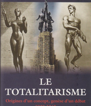 LE TOTALITARISME - ORIGINES D'UN CONCEPT, GENESE D'UN DEBAT 1930-1942