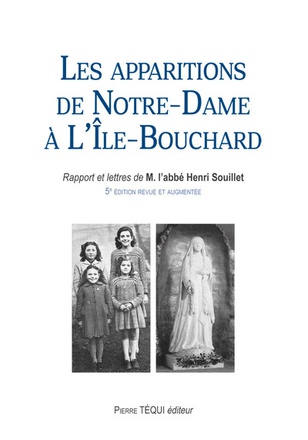 LES APPARITIONS DE NOTRE-DAME A L'ILE-BOUCHARD - RAPPORT ET LETTRES DE M. L'ABBE SOUILLET (5E EDITIO