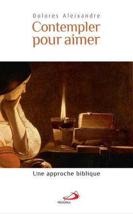 CONTEMPLER POUR AIMER - APPROCHE BIBLIQUE (UNE)