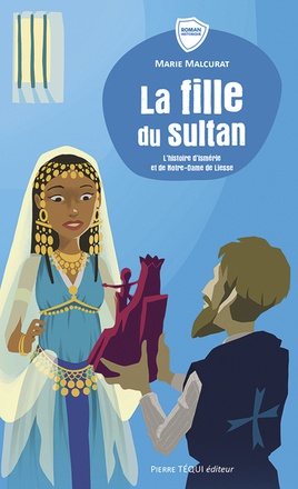 LA FILLE DU SULTAN - L'HISTOIRE D'ISMERIE ET DE NOTRE-DAME DE LIESSE