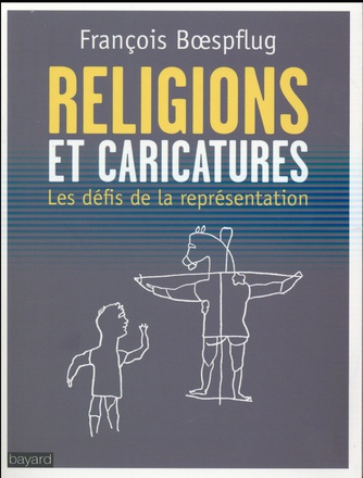 LES RELIGIONS ET LES CARICATURES - LES DEFIS DE LA REPRESENTATION