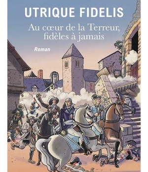 UTRIQUE FIDELIS - AU COEUR DE LA TERREUR, FIDELES A JAMAIS