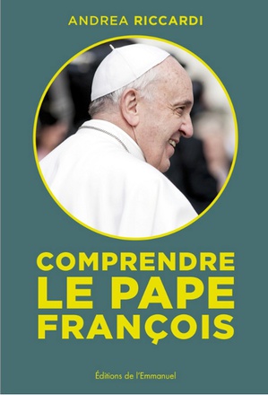 COMPRENDRE LE PAPE FRANCOIS - L'ITINERAIRE D'UN HOMME QUI VEUT CHANGER L'EGLISE ET LE MONDE