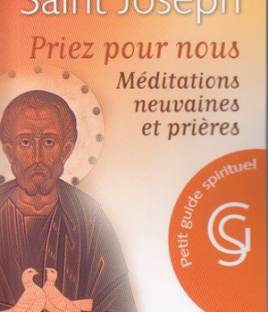 SAINT JOSEPH - PRIEZ POUR NOUS. MEDITATIONS, NEUVAINES ET PRIERES.