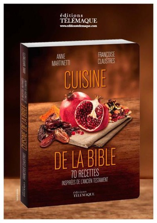CUISINES DE LA BIBLE - 55 RECETTES DIVINES