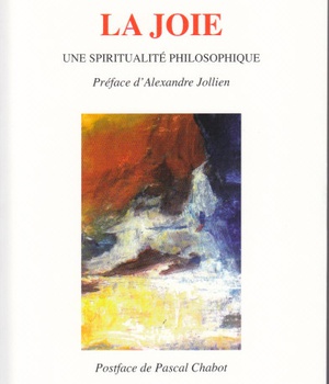 LA JOIE - UNE SPIRITUALITE PHILOSOPHIQUE